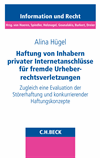 Alina Hügel - Haftung von Inhabern privater Internetanschlüsse für fremde Urheberrechtsverletzungen