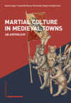 Daniel Jaquet, Iason-Eleftherios Tzouriadis, Regula Schmid - Martial Culture in Medieval Towns