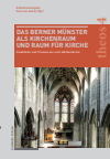 Katharina Heyden, Sina von Aesch - Das Berner Münster als Kirchenraum und Raum für Kirche