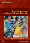 Ingrid Erhardt - Resonanzprozesse zwischen Werk und Biografie