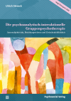 Ulrich Streeck - Die psychoanalytisch-interaktionelle Gruppenpsychotherapie
