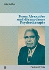 Imke Melcher - Franz Alexander und die moderne Psychotherapie