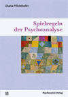 Diana Pflichthofer - Spielregeln der Psychoanalyse