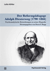 Lotte Köhler, Horst F. Rupp - Der Reformpädagoge Adolph Diesterweg (1790–1866)