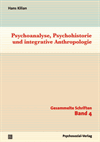 Hans Kilian - Psychoanalyse, Psychohistorie und integrative Anthropologie