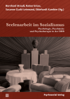 Bernhard Strauß, Rainer Erices, Susanne Guski-Leinwand, Ekkehardt Kumbier - Seelenarbeit im Sozialismus