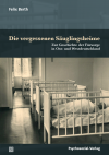 Felix Berth - Die vergessenen Säuglingsheime