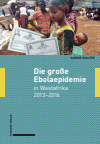 Sabine Walter - Die große Ebolaepidemie in Westafrika 2013–2016