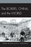 Robert Bickers, R. G. Tiedemann - The Boxers, China, and the World