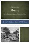 Kristin L. Gallas, James DeWolf Perry - Interpreting Slavery at Museums and Historic Sites