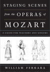 William Ferrara - Staging Scenes from the Operas of Mozart