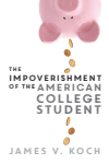 James V. Koch - The Impoverishment of the American College Student