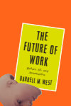 Darrell M. West - The Future of Work
