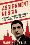 Marvin Kalb - Assignment Russia