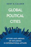 Kent E. Calder - Global Political Cities