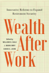 William G. Gale, J. Mark Iwry, David C. John - Wealth After Work
