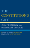 John Erik Fossum, Agustín José Menéndez - The Constitution's Gift