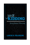 Louis R. Franzini - Just Kidding