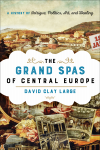 David Clay Large - The Grand Spas of Central Europe