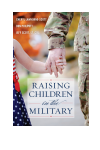 Cheryl Lawhorne-Scott, Don Philpott, Jeff Scott - Raising Children in the Military