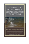 Michael O'Loughlin, Marilyn Charles - Fragments of Trauma and the Social Production of Suffering