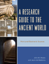 John M. Weeks, Jason de Medeiros - A Research Guide to the Ancient World