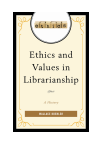 Wallace Koehler - Ethics and Values in Librarianship
