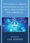 Lisa Federer - The Medical Library Association Guide to Data Management for Librarians