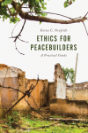 Reina C. Neufeldt - Ethics for Peacebuilders