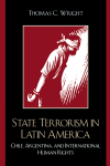 Thomas C. Wright - State Terrorism in Latin America