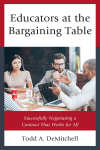 Todd A. DeMitchell - Educators at the Bargaining Table