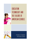 Charles K. Stallard, Julie Cocker - Education Technology and the Failure of American Schools