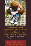 Manina Urgolo Huckvale, Irene Van Riper - Nature and Needs of Individuals with Autism Spectrum Disorders and Other Severe Disabilities