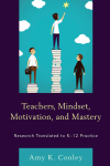 Amy K. Conley - Teachers, Mindset, Motivation, and Mastery