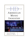Keith Hatschek, Veronica  A. Wells - Historical Dictionary of the American Music Industry