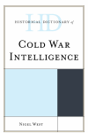 Nigel West - Historical Dictionary of Cold War Intelligence