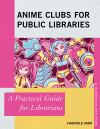 Chantale Pard - Anime Clubs for Public Libraries