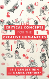 Iris van der Tuin, Nanna Verhoeff - Critical Concepts for the Creative Humanities