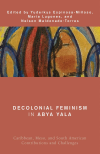 Yuderkys Espinosa-Miñoso, María Lugones, Nelson Maldonado-Torres - Decolonial Feminism in Abya Yala