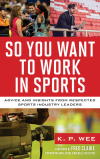 K. P. Wee - So You Want to Work in Sports