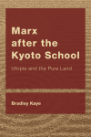 Bradley Kaye - Marx after the Kyoto School