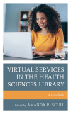 Amanda R. Scull - Virtual Services in the Health Sciences Library