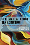 Graeme Daniels, Joseph P. Farley - Getting Real about Sex Addiction