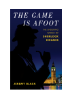 Jeremy Black - The Game Is Afoot