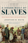 Jonathan W. White - A House Built by Slaves