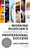Kris Hawkins - The Working Musician's Handbook for Professional Success
