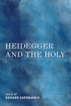 Richard Copabianco, Richard Capobianco - Heidegger and the Holy