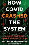 David B. Nash, Charles Wohlforth - How Covid Crashed the System
