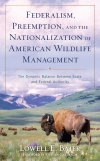 Lowell E. Baier, Lowell Baier - Federalism, Preemption, and the Nationalization of American Wildlife Management