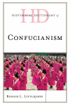 Ronnie L. Littlejohn - Historical Dictionary of Confucianism